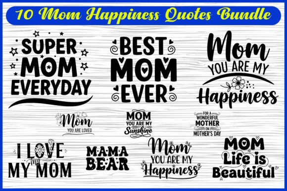 Expressing Gratitude Through Design: A Guide to the 10 Mom Happiness Quotes SVG Bundle